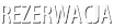 REZERWACJA